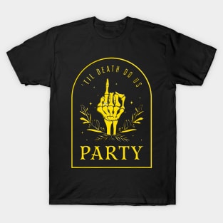 Til Death Do Us Party Bride Or Die Bachelorette Halloween skull gothic T-Shirt